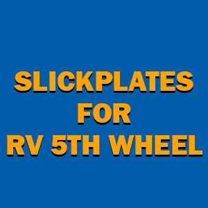Slickplates for RV Fifth Wheel