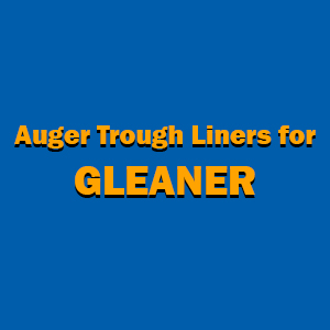 Grain Tank Auger Trough Liners for Gleaner