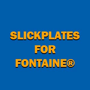 Slickplates for Fontaine®
