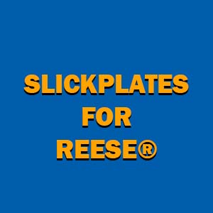 Slickplate for Reese®