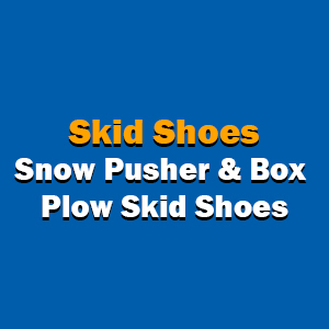 Snow Pusher & Box Plow Skid Shoes
