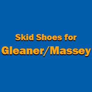 Skid Shoes for Gleaner/Massey